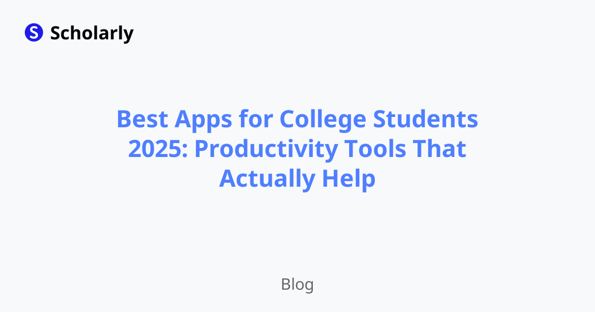 Best Apps for College Students 2025: Productivity Tools That Actually Help
