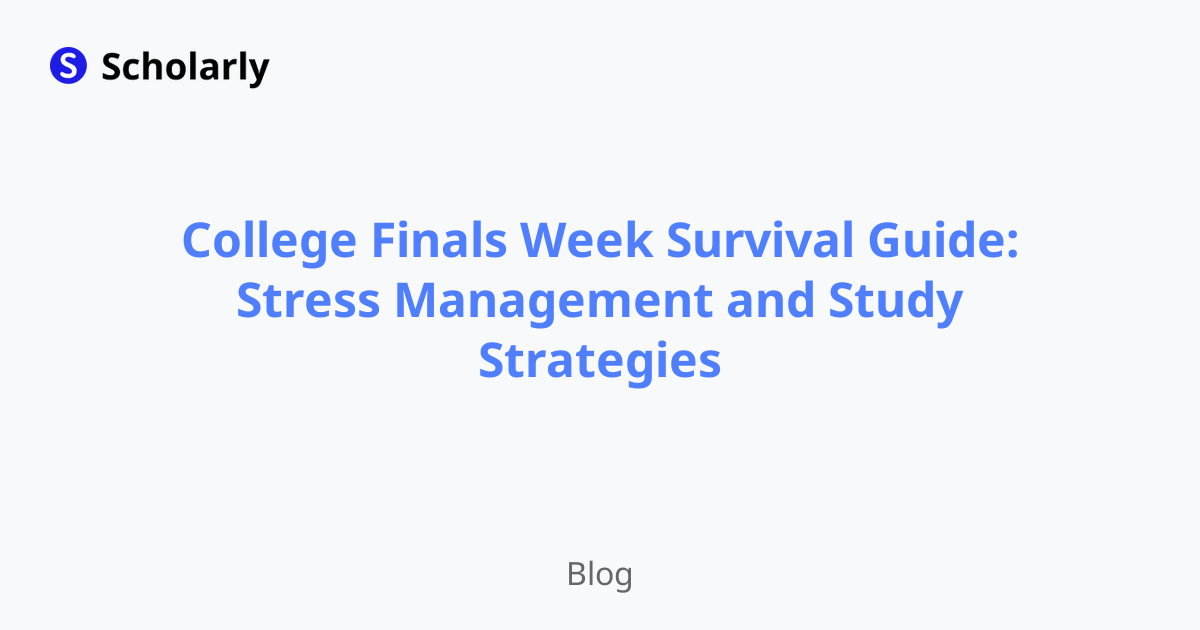 College Finals Week Survival Guide: Stress Management and Study Strategies