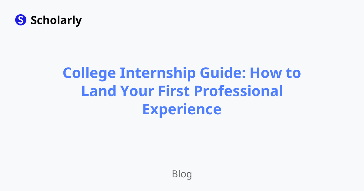 College Internship Guide: How to Land Your First Professional Experience