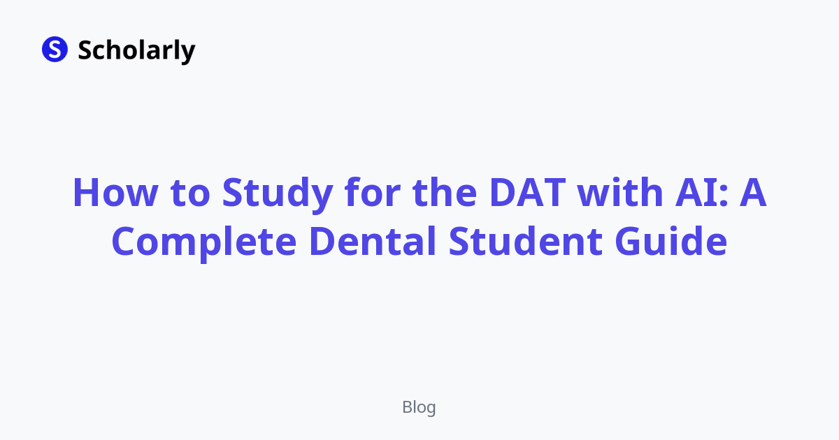 How to Study for the DAT with AI: A Complete Dental Student Guide