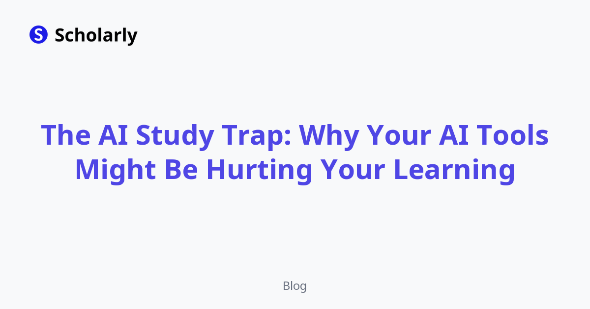 The AI Study Trap: Why Your AI Tools Might Be Hurting Your Learning