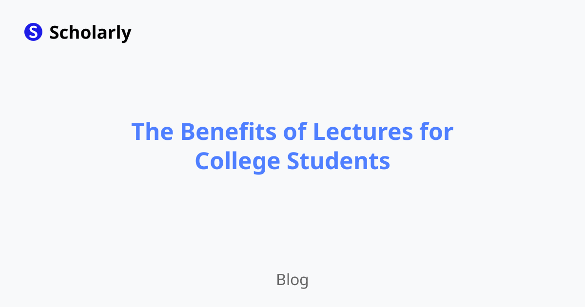 The Benefits of Lectures for College Students