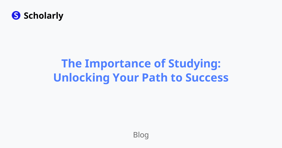 The Importance of Studying: Unlocking Your Path to Success