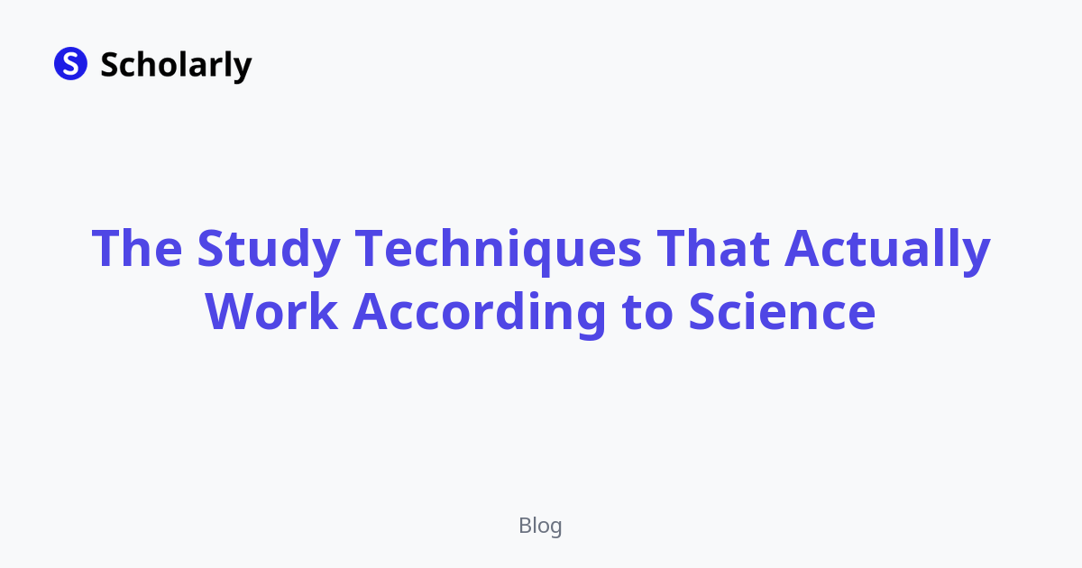 The Study Techniques That Actually Work According to Science