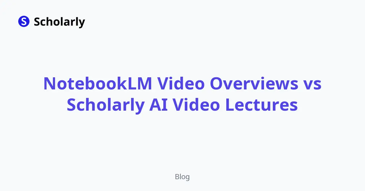 NotebookLM Video Overviews vs Scholarly AI Video Lectures