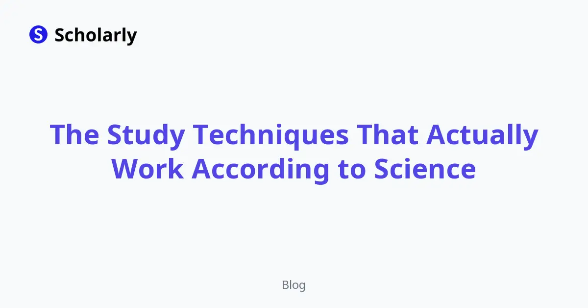 The Study Techniques That Actually Work According to Science